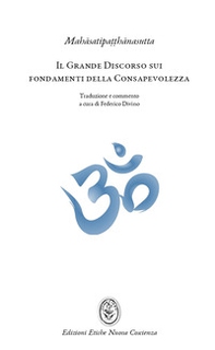 Il grande discorso sui fondamenti della consapevolezza (Mahasatipatthanasutta). L'insegnamento della pratica meditativa buddhista e mindfulness - Librerie.coop