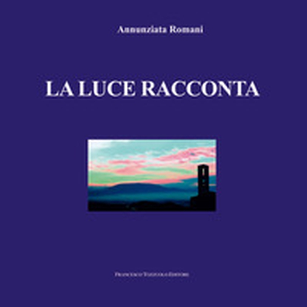 La luce racconta - Librerie.coop La luce racconta - Librerie.coop