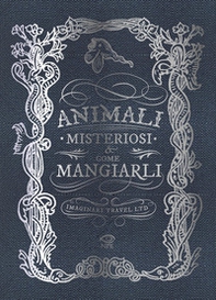 Animali misteriosi & come mangiarli - Librerie.coop