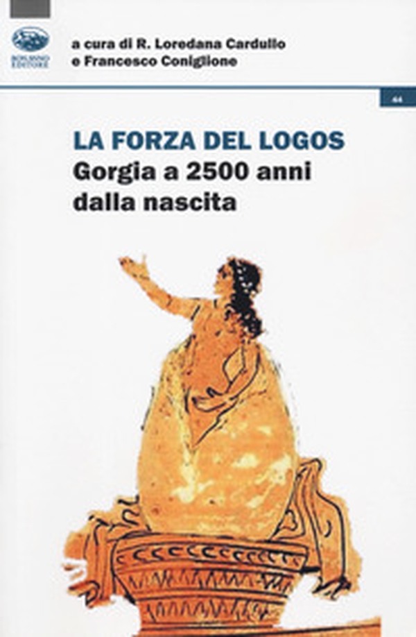 La forza del logos. Gorgia a 2500 anni dalla nascita - Librerie.coop La forza del logos. Gorgia a 2500 anni dalla nascita - Librerie.coop