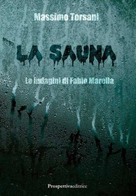 La sauna. Le indagini di Fabio Marella - Librerie.coop La sauna. Le indagini di Fabio Marella - Librerie.coop