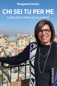 Chi sei tu per me. Il dialogo come via alla pace - Librerie.coop