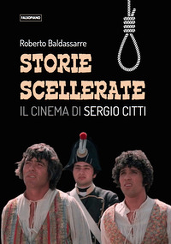 Storie scellerate. Il cinema di Sergio Citti - Librerie.coop Storie scellerate. Il cinema di Sergio Citti - Librerie.coop
