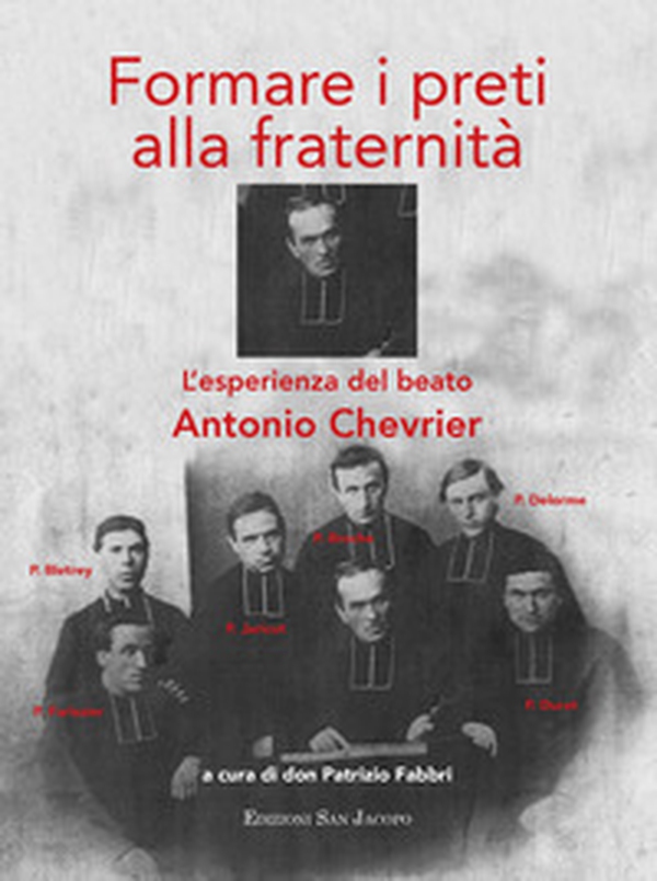 Formare i preti alla fraternità. L'esperienza del beato Antonio Chrevie - Librerie.coop Formare i preti alla fraternità. L'esperienza del beato Antonio Chrevie - Librerie.coop