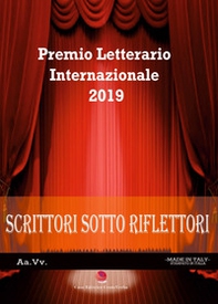 Scrittori sotto i riflettori 2019. Premio Letterario Internazionale - Librerie.coop