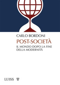 Post-società. Il mondo dopo la fine della modernità - Librerie.coop Post-società. Il mondo dopo la fine della modernità - Librerie.coop