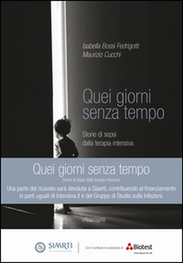 Quei giorni senza tempo. Storie di sepsi dalla terapia intensiva - Librerie.coop Quei giorni senza tempo. Storie di sepsi dalla terapia intensiva - Librerie.coop