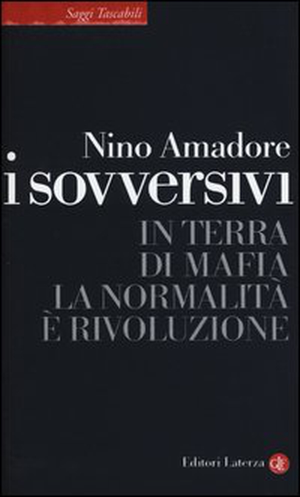 I sovversivi. In terra di mafia la normalità è rivoluzione - Librerie.coop I sovversivi. In terra di mafia la normalità è rivoluzione - Librerie.coop