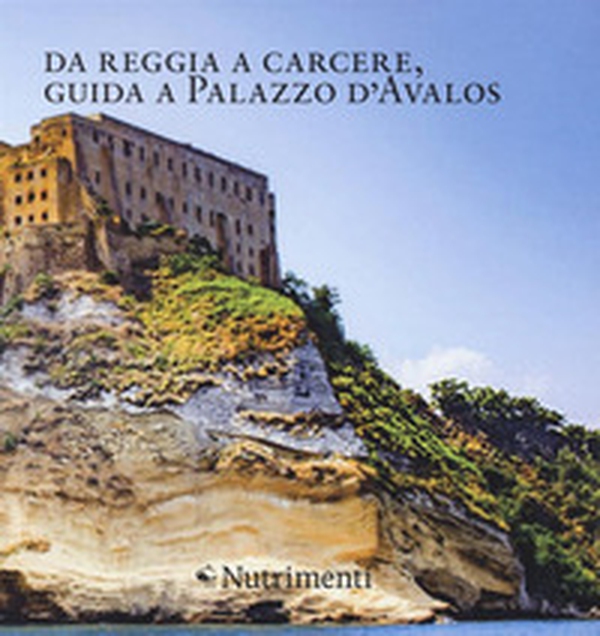 Da reggia a carcere. Guida a palazzo D'Avalos - Librerie.coop Da reggia a carcere. Guida a palazzo D'Avalos - Librerie.coop