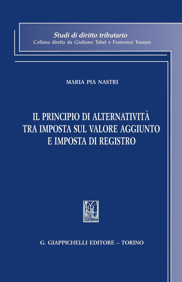 Il principio di alternatività tra imposta sul valore aggiunto e imposta di registro - Librerie.coop Il principio di alternatività tra imposta sul valore aggiunto e imposta di registro - Librerie.coop