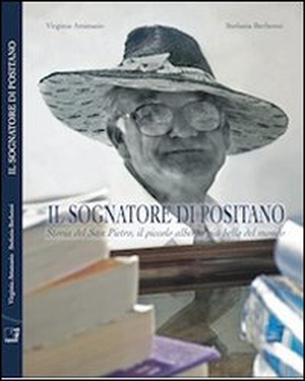 Il sognatore di Positano. La storia del San Pietro, il piccolo albergo più bello del mondo - Librerie.coop Il sognatore di Positano. La storia del San Pietro, il piccolo albergo più bello del mondo - Librerie.coop