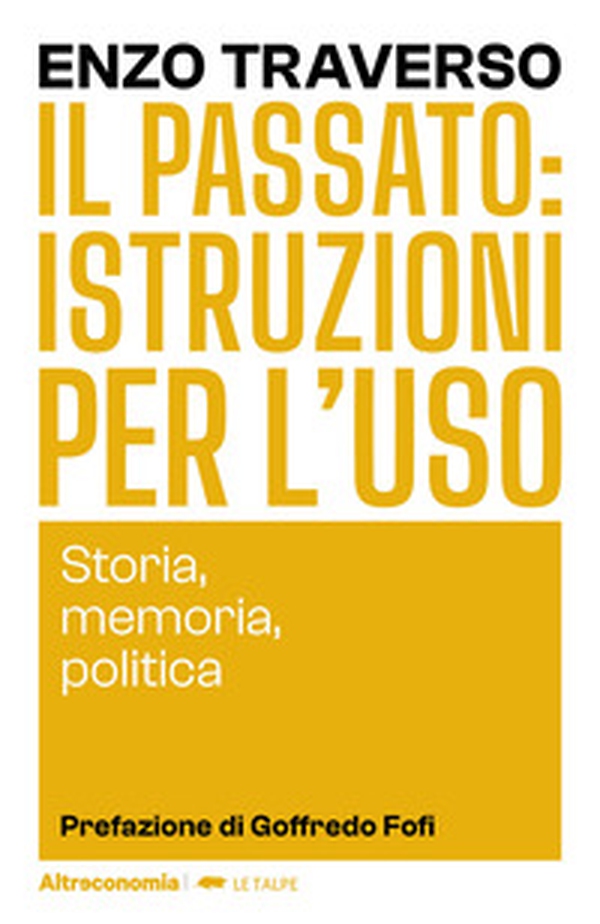 Il passato: istruzioni per l'uso. Storia, memoria, politica - Librerie.coop Il passato: istruzioni per l'uso. Storia, memoria, politica - Librerie.coop