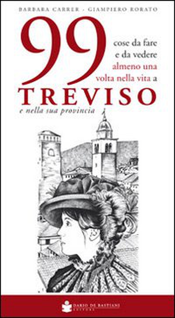 99 cose da fare e da vedere almeno una volta nella vita a Treviso e nella sua provincia - Librerie.coop 99 cose da fare e da vedere almeno una volta nella vita a Treviso e nella sua provincia - Librerie.coop