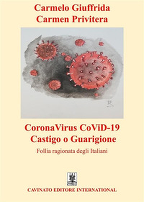 CoronaVirus CoViD-19 castigo o guarigione. Follia ragionata degli italiani - Librerie.coop CoronaVirus CoViD-19 castigo o guarigione. Follia ragionata degli italiani - Librerie.coop