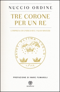 Tre corone per un re. L'impresa di Enrico III e i suoi misteri - Librerie.coop