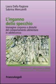 L'inganno dello specchio. Immagine corporea e disturbi del comportamento alimentare in adolescenza - Librerie.coop
