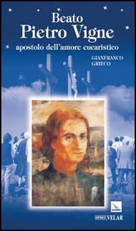 Beato Pietro Vigne. Apostolo dell'amore eucaristico - Librerie.coop