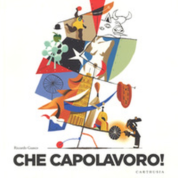 Che capolavoro! - Librerie.coop Che capolavoro! - Librerie.coop