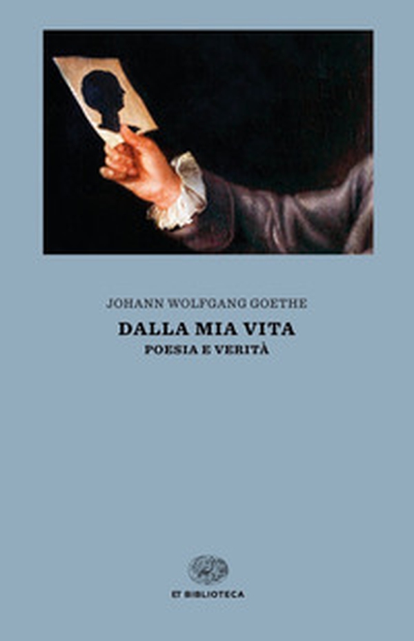 Dalla mia vita. Poesia e verità - Librerie.coop Dalla mia vita. Poesia e verità - Librerie.coop