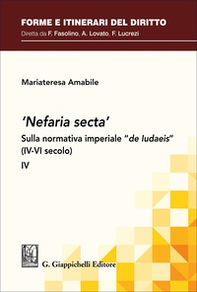 «Nefaria secta». Sulla normativa imperiale «de Iudaeis» (IV-VI secolo) - Vol. 4 - Librerie.coop