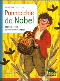 Pannocchie da Nobel. Storia e storie di Barbara McClintock - Librerie.coop
