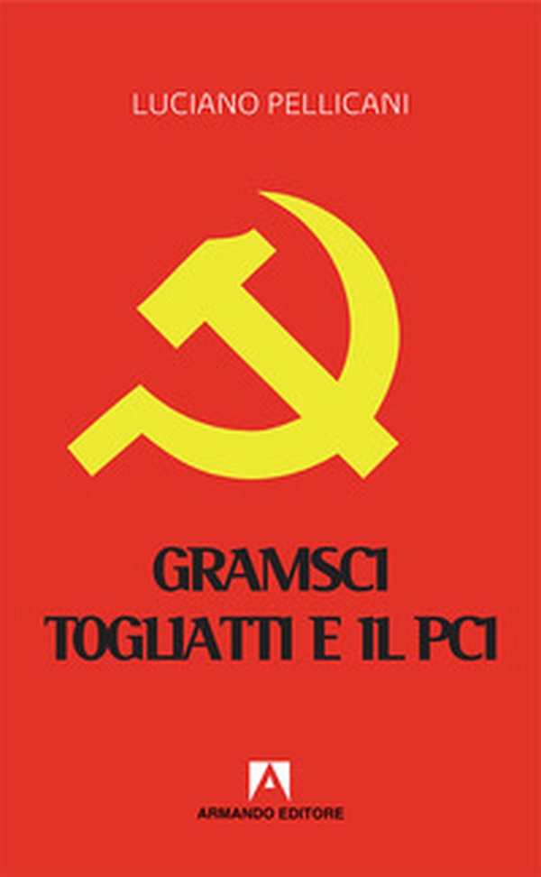 Gramsci, Togliatti e il PCI. Dal moderno «Principe» al post-comunismo - Librerie.coop Gramsci, Togliatti e il PCI. Dal moderno «Principe» al post-comunismo - Librerie.coop