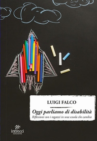 Oggi parliamo di disabilità. Riflessioni con i ragazzi in una scuola che cambia - Librerie.coop Oggi parliamo di disabilità. Riflessioni con i ragazzi in una scuola che cambia - Librerie.coop