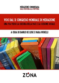 Voci dal X Congresso Mondiale di Mediazione:  una via verso la cultura della pace e la coesione sociale - Librerie.coop