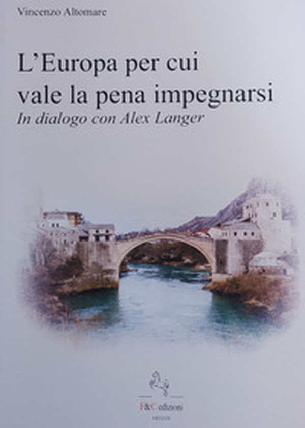 L'Europa per cui vale la pena impegnarsi. In dialogo con Alex Langer - Librerie.coop L'Europa per cui vale la pena impegnarsi. In dialogo con Alex Langer - Librerie.coop