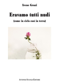 Eravamo tutti nudi (come in cielo così in terra) - Librerie.coop Eravamo tutti nudi (come in cielo così in terra) - Librerie.coop