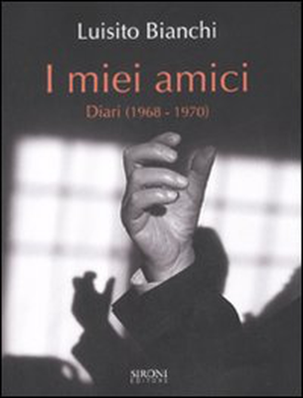 I miei amici. Diari (1968-1970) - Librerie.coop I miei amici. Diari (1968-1970) - Librerie.coop
