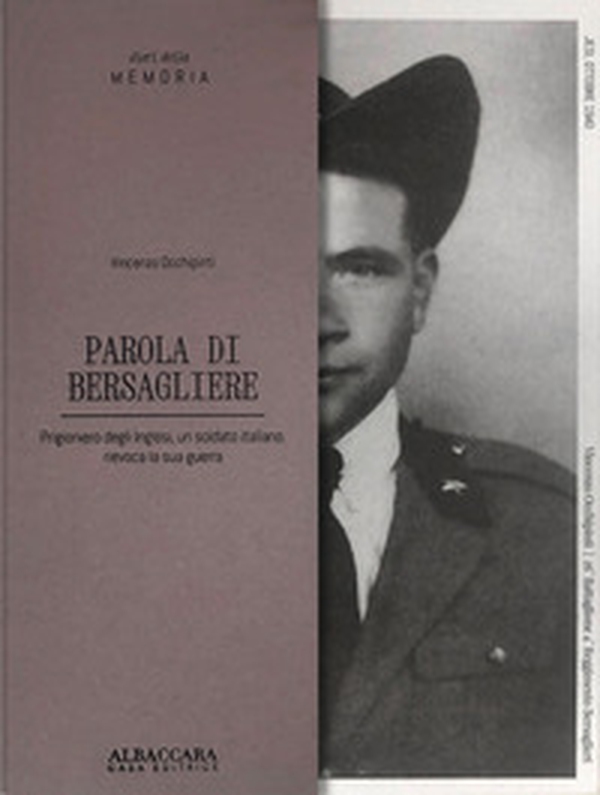 Parola di bersagliere. Prigioniero degli Inglesi, un soldato italiano, rievoca la sua guerra - Librerie.coop Parola di bersagliere. Prigioniero degli Inglesi, un soldato italiano, rievoca la sua guerra - Librerie.coop