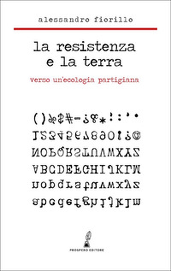 La Resistenza e la terra. Verso un'ecologia partigiana - Librerie.coop La Resistenza e la terra. Verso un'ecologia partigiana - Librerie.coop
