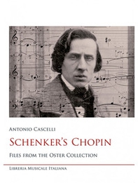 Schenker's Chopin. Files from the Oster collection - Librerie.coop Schenker's Chopin. Files from the Oster collection - Librerie.coop