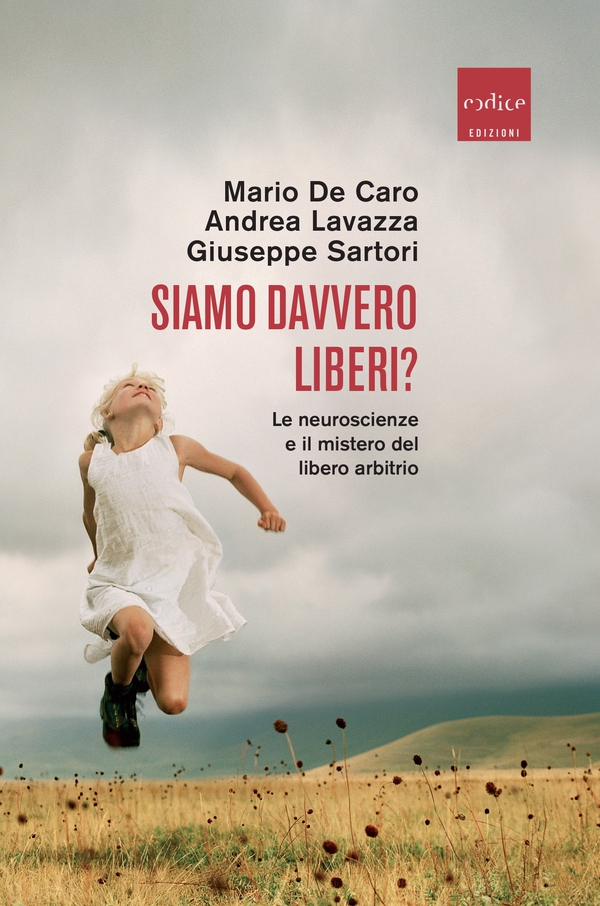 Siamo davvero liberi? Le neuroscienze e il mistero del libero arbitrio - Librerie.coop Siamo davvero liberi? Le neuroscienze e il mistero del libero arbitrio - Librerie.coop