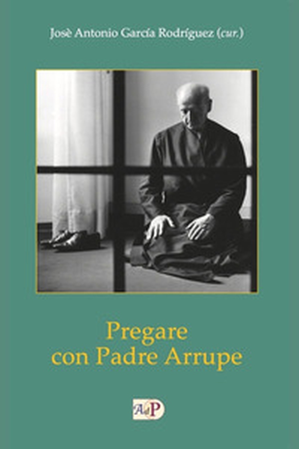 Pregare con padre Arrupe - Librerie.coop Pregare con padre Arrupe - Librerie.coop