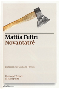 Novantatré. L'anno del terrore di Mani pulite - Librerie.coop