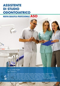 Assistente di studio odontoiatrico. Nuova qualifica professionale ASO - Librerie.coop