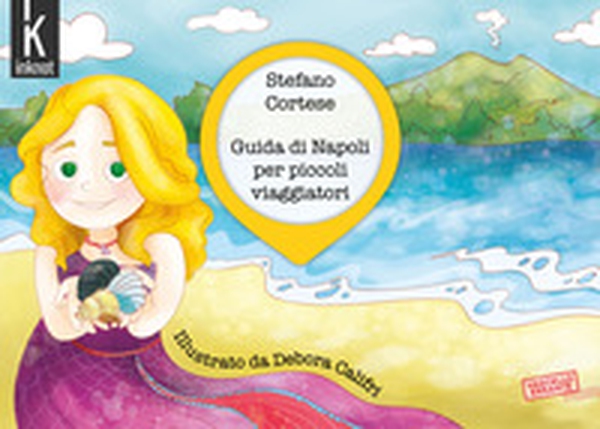 Guida di Napoli per piccoli viaggiatori - Librerie.coop Guida di Napoli per piccoli viaggiatori - Librerie.coop