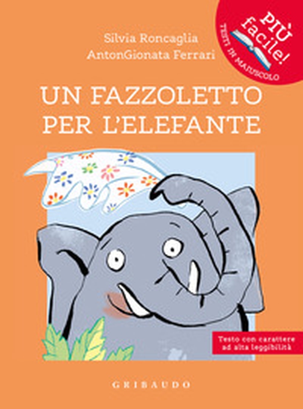 Un fazzoletto per l'elefante. Ediz. ad alta leggibilità - Librerie.coop Un fazzoletto per l'elefante. Ediz. ad alta leggibilità - Librerie.coop