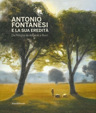 Antonio Fontanesi e la sua eredità. Da Pellizza da Volpedo a Burri. Catalogo della mostra (Reggio Emilia, 6 aprile-14 luglio 2019) - Librerie.coop