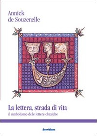 La lettera, strada di vita. Il simbolismo delle lettere ebraiche - Librerie.coop