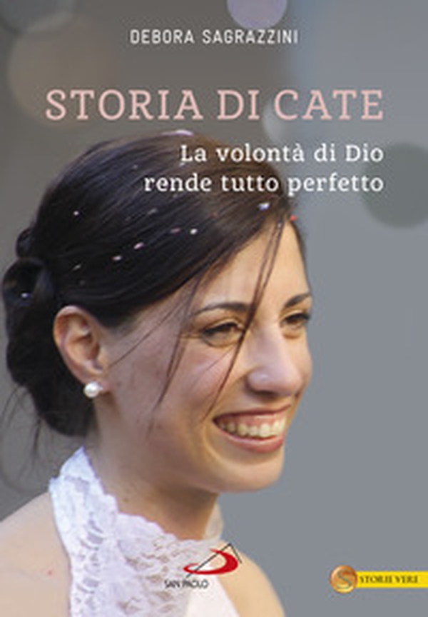 Storia di Cate. La volontà di Dio rende tutto perfetto - Librerie.coop Storia di Cate. La volontà di Dio rende tutto perfetto - Librerie.coop