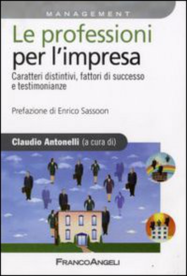 Le professioni per l'impresa. Caratteri distintivi, fattori di successo e testimonianze - Librerie.coop