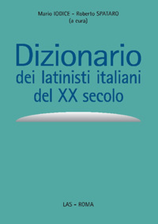 Dizionario dei latinisti italiani del XX secolo - Librerie.coop Dizionario dei latinisti italiani del XX secolo - Librerie.coop