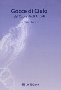 Gocce di cielo. Dal cuore degli angeli - Librerie.coop