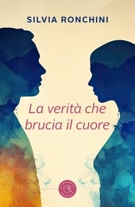 La verità che brucia il cuore - Librerie.coop
