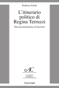 L'itinerario politico di Regina Terruzzi. Dal mazzinianesimo al fascismo - Librerie.coop