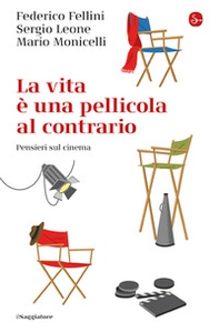 La vita e una pellicola al contrario. Pensieri sul cinema - Librerie.coop La vita e una pellicola al contrario. Pensieri sul cinema - Librerie.coop