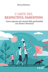 L'arte del respectful parenting. Come superare gli ostacoli della genitorialità con amore e fermezza - Librerie.coop L'arte del respectful parenting. Come superare gli ostacoli della genitorialità con amore e fermezza - Librerie.coop